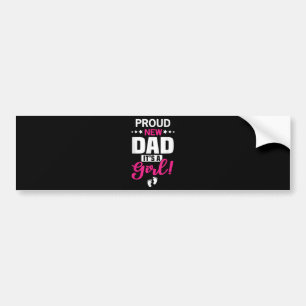 Proud New Dad It's A Girl Bumper Sticker