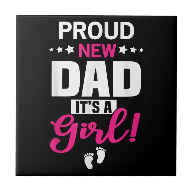 Proud New Dad It's A Girl Ceramic Tile (Front)