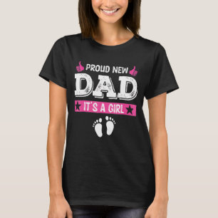 Proud New Dad It's A Girl Cute Baby Father's Day T-Shirt