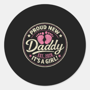 Proud new dad i'ts a girl est 2026 first time dad classic round sticker