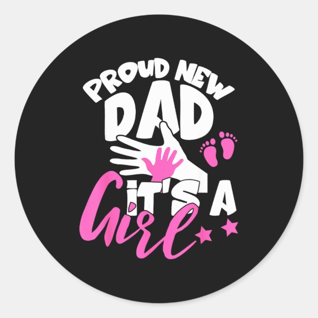 Proud New Dad It's A Girl Funny Pregnancy First Ti Classic Round Sticker (Front)