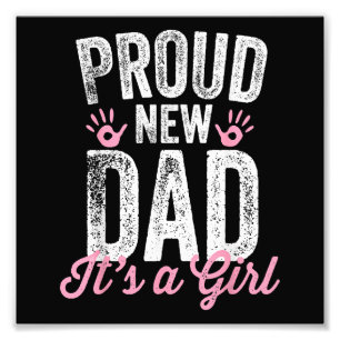 Proud New Dad It's A Girl Gifts Father to be Soon  Photo Print