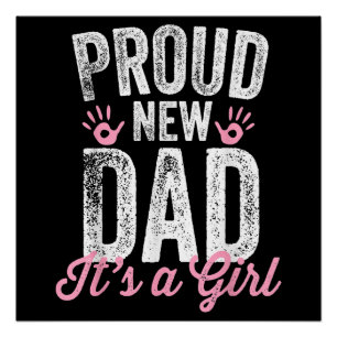 Proud New Dad It's A Girl Gifts Father to be Soon Poster