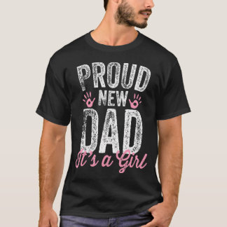 Proud New Dad It'S A Girl Gifts Father To Be Soon  T-Shirt