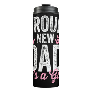 Proud New Dad It's A Girl Gifts Father to be Soon  Thermal Tumbler