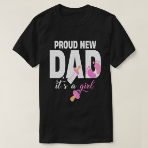 Proud New Dad It's A Girl T-Shirt