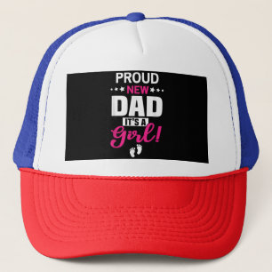 Proud New Dad It's A Girl Trucker Hat