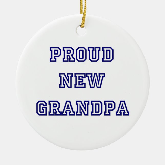 Proud New Grandpa University Text Gifts Ceramic Tree Decoration (Front)