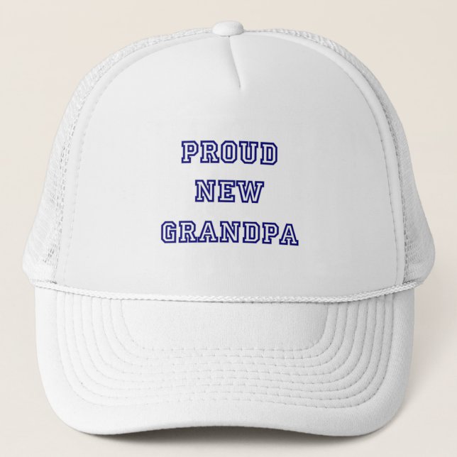 Proud New Grandpa-University Text Tshirts Trucker Hat (Front)