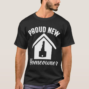 Proud New Homeowner Property Housewarming T-Shirt