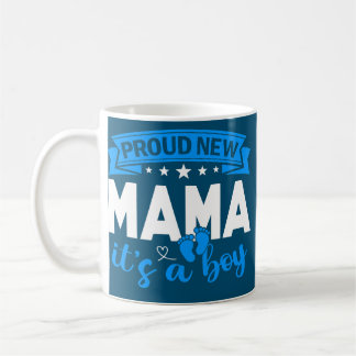 Proud New Mama It's A Boy Gender Reveal Men Women Coffee Mug