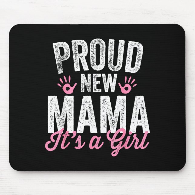 Proud New Mama It's A Girl Mother Soon To Be Mom  Mouse Pad (Front)