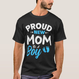 Proud New Mom It's A Boy It's A Boy Mother Son Pre T-Shirt