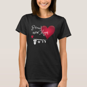 Proud New Mum Birth Of A Baby For A Mummy For Mot T-Shirt