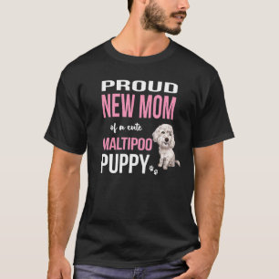 Proud New Mum Of A Cute Maltipoo Puppy Stylish Dog T-Shirt