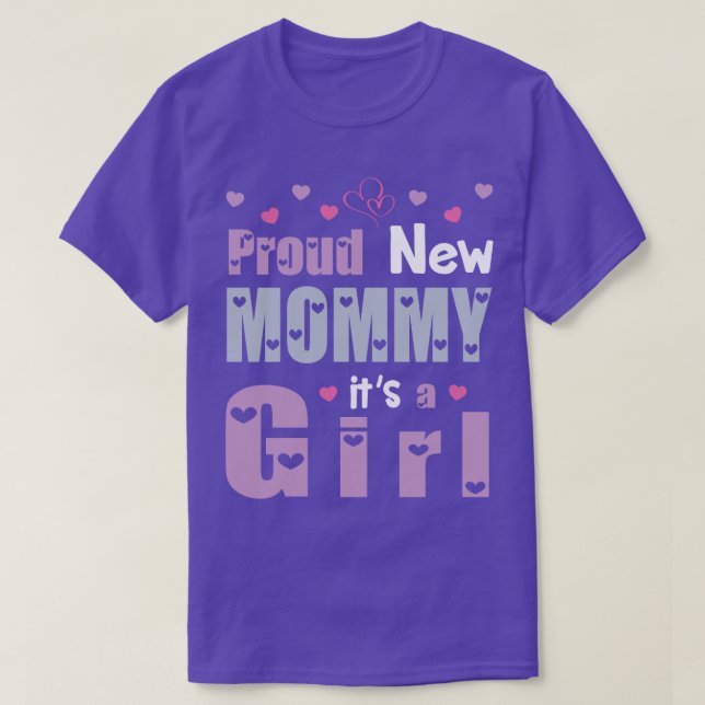 Proud New Mummy Its A Girl Daughter Happy First Mo T-Shirt (Design Front)