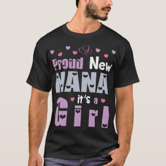 Proud New Nana Its A Girl Granddaughter Happy Gran T-Shirt