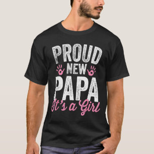 Proud New Papa It's A Girl Father Soon To Be Dad  T-Shirt