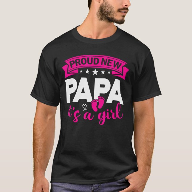 Proud New Papa It's A Girl Gender Reveal Men Women T-Shirt (Front)