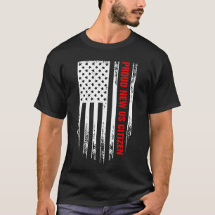 Proud New Us Citizen Citizenship New Usa Citizen T-Shirt