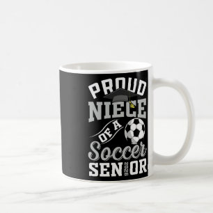 Proud Niece Of A Soccer Senior Cl Of 2026 Graduati Coffee Mug