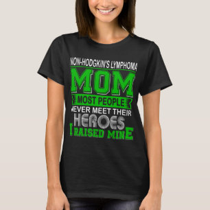 Proud Non-Hodgkin's Lymphoma Mum I Raised Mine T-Shirt