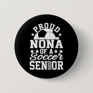 Proud Nona Of A 2026 Senior Soccer Senior 2026 6 Cm Round Badge