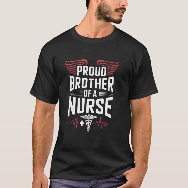 Proud Nurse Brother Proud Brother Of A Nurse, Nurs T-Shirt (Front)