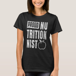 Proud Nutritionist Nutrition Dietician Dietitian F T-Shirt