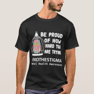 Proud Of How Hard You Are Trying Mental Health Awa T-Shirt