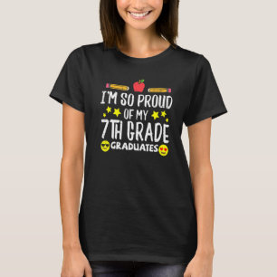 Proud Of My 7th Grade Graduates Last Day School Te T-Shirt