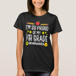 Proud Of My 9th Grade Graduates Last Day School Te T-Shirt