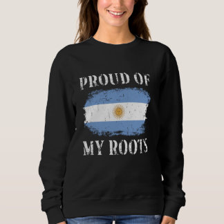 Proud Of My Argentinian Roots Argentinian Flag Arg Sweatshirt