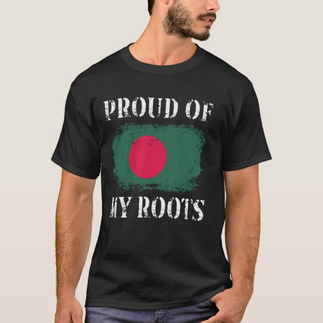Proud Of My Bangladeshi Roots Bangladeshi Flag Ban T-Shirt (Front)