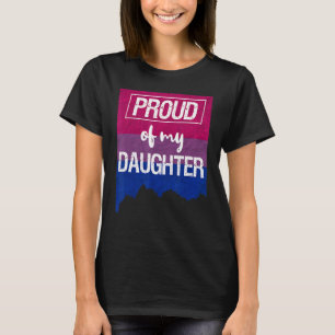 Proud Of My Bisexual Daughter Mum Dad Lgbt Gay Pri T-Shirt