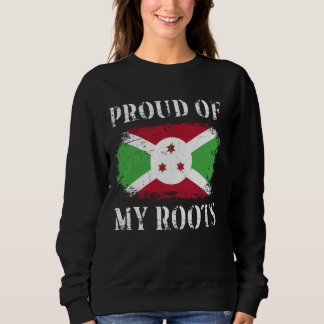 Proud Of My Burundian Roots Burundian Flag Burundi Sweatshirt