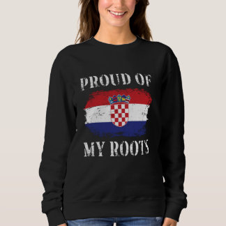 Proud Of My Croatian Roots Croatian Flag Croatia Sweatshirt