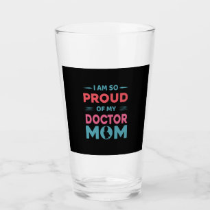 Proud Of My Doctor Mom Glass