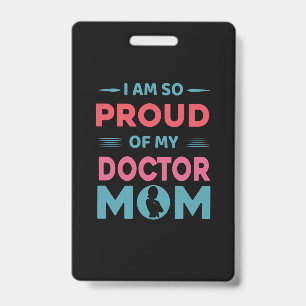 Proud Of My Doctor Mom ID Badge