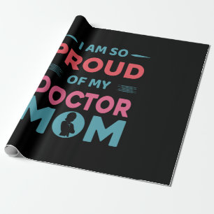 Proud Of My Doctor Mom Wrapping Paper