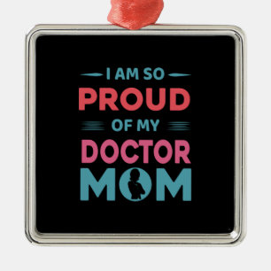 Proud Of My Doctor Mum Metal Ornament
