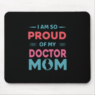 Proud Of My Doctor Mum Mouse Pad