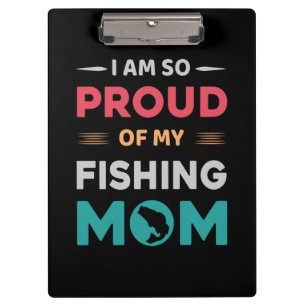 Proud Of My Fishing Mum Clipboard
