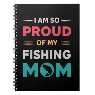 Proud Of My Fishing Mum Notebook