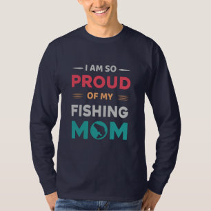 Proud Of My Fishing Mum T-Shirt