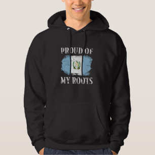 Proud Of My Guatemalan Roots Guatemalan Flag Guate Hoodie