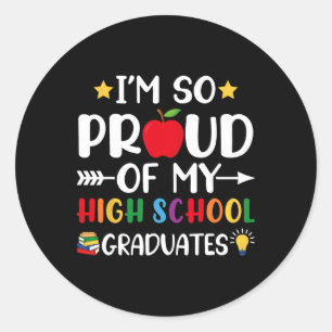 Proud Of My High School Graduates First Day School Classic Round Sticker