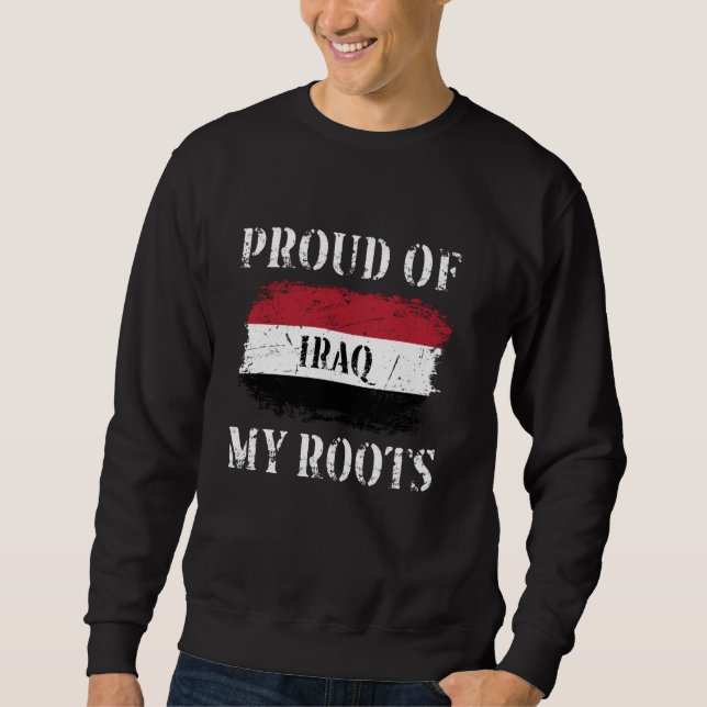 Proud Of My Iraqi Roots Iraqi Flag Iraq Sweatshirt (Front)