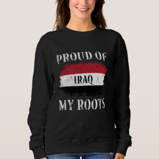 Proud Of My Iraqi Roots Iraqi Flag Iraq Sweatshirt