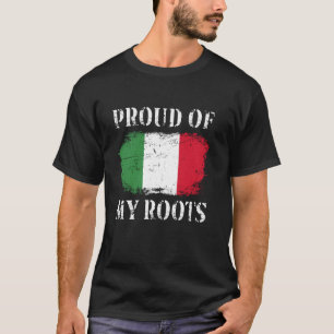 Proud Of My Italian Roots Italian Flag Italy T-Shirt